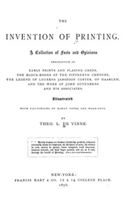 The Invention Of Printing. A Collection Of Facts And Opinions Descriptive Of Early Prints And Playing Cards, The Blockbooks Of The Fifteenth Century, The Legends Of Lourens Janszoon Coster, Of Haarlem, And The Work Of John Gutenberg And His Associates. Il