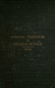The General Principle Of Physical Science; An Introduction To The Study Of The General Principles Of Chemistry
