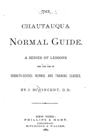The Chautauqua Normal Guide . A Series Of Lessons For The Use Of Sabbath-school Normal And Training Classes