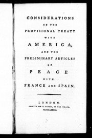 Considerations On The Provisional Treaty With America : And The Preliminary Articles Of Peace With France And Spain