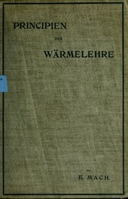 Die Principien der Wärmelehre : historisch-kritisch Entwickelt