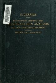 Elementares Lehrbuch der algebraischen Analysis und der Infinitesimalrechnung mit zahlreichen Übungsbeispielen. Nach einem Manuskript des Verfassers. Deutsch hrsg. von Gerhard Kowalewski