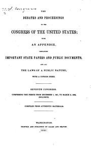 The Debates And Proceedings In The Congress Of The United States : With An Appendix Containing Important State Papers And Public Documents, And All The Laws Of A Public Nature; With A Copious Index; Compiled From Authentic Materials
