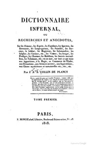 Dictionnaire infernal, ou, Recherches et anecdotes, sur les démons, les esprits, les fantômes, les spectres, les revenants, les loup-garoux, les possédés, les sorciers, le Sabbat, les magiciens, les salamandres, les sylphes, les gnomes, etc; les visions,