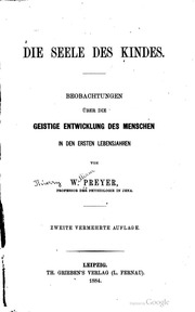 Die Seele des Kindes. Beobachtungen über die geistige Entwicklung des Menschen in den ersten Lebensjahren