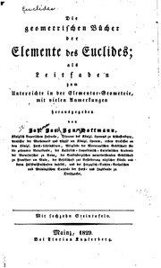 Die geometrischen Bücher der Elemente des Euclides; als Leitfaden zum Unterrichte in der Elementar-Geometrie, mit vielen Anmerkungen herausgegeben