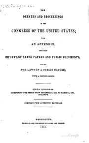 The Debates And Proceedings In The Congress Of The United States : With An Appendix Containing Important State Papers And Public Documents, And All The Laws Of A Public Nature; With A Copious Index; Compiled From Authentic Materials