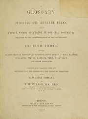 A glossary of judicial and revenue terms : and of useful words occurring in official documents relating to the administration of the government of British India, from the Arabic, Persian, Hindustání, Sanskrit, Hindí, Bengálí, Uriya, Maráthi, Guazráthí, Te
