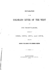 Exploration Of The Colorado River Of The West And Its Tributaries. Explored In 1869, 1870, 1871, And 1872, Under The Direction Of The Secretary Of The Smithsonian Institution