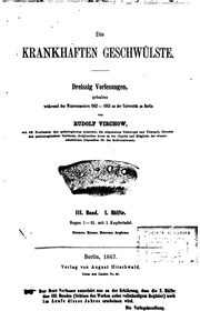 Die krankhaften Geschwülste : dreissig Vorlesungen, gehalten während des Wintersemesters 1862-1863 an der Universität zu Berlin