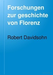 Forschungen Zur Geschichte Von Florenz. : Von Robert Davidsohn