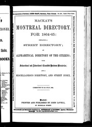 Mackay's Montreal Directory For 1864-65 : Containing A Street Directory; An Alphabetical Directory Of The Citizens; With Subscribers' And Advertisers' Classified Business Directories; And A Miscellaneous Directory, And Street Index : Corrected
