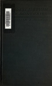 Canon Sheehan Of Doneraile : The Story Of An Irish Parish Priest As Told Chiefly By Himself In Books, Personal Memoirs And Letters