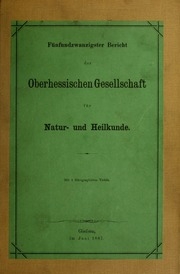 Bericht der Oberhessischen Gesellschaft für Natur- und Heilkunde zu Giessen