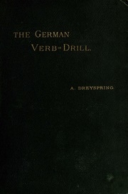 German Verb-drill, Presenting The Mechanism Of The Colloquial And Written Language