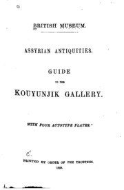Assyrian Antiquities: Guide To The Kouyunjik Gallery