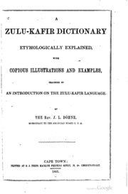 A Zulu-kafir Dictionary, Etymologically Explained, With Copious Illustrations And Examples, Preceded By An Introduction On The Zulu-kafir Language