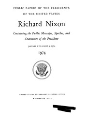 Richard Nixon [electronic Resource] : 1974 : Containing The Public Messages, Speeches, And Statements Of The President, January 1 To August 9, 1974