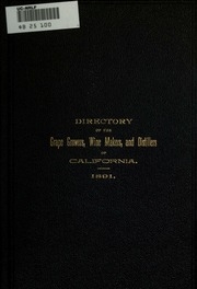 Directory Of The Grape Growers, Wine Makers And Distillers Of California, And Of The Principal Grape Growers And Wine Makers Of The Eastern States