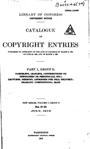 Catalogue Of Copyright Entries. Part 1, Group 2: Pamphlets, Leaflets, Contributions To Newspapers Or Periodicals, Etc.; Lectures, Sermons, Addresses For Oral Delivery; Dramatic Compositions; Maps; Motion Pictures