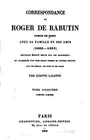Correspondance de Roger de Rabutin, comte de Bussy avec sa famille et ses amis (1666-1693) Nouvelle éd. revue sur les manuscripts et augmentée d'un très-grand nombre de letters inédites