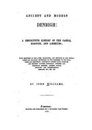 Ancient & Modern Denbigh: A Descriptive History Of The Castle, Borough ...