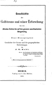 Geschichte des Golfstroms und seiner erforschung von den al̈testen zeiten bis auf den grossen amerikanischen bürgerkrieg. Eine monographie zur geshichte der oceane und der geographischen entdeckungen