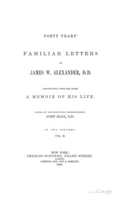 Forty Years' Familiar Letters Of James W. Alexander, D. D.: Constituting, With Notes, A Memoir ...