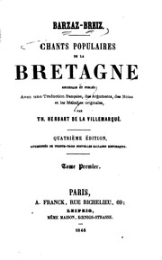 Barzaz-Breiz. Chants populaires de la Bretagne, recueills et publiés avec une traduction française, des arguments, des notes et les mélodies originale