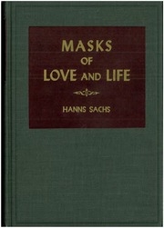 Masks Of Love And Life. The Philosophical Basis Of Psychoanalysis.