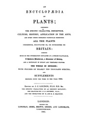 An Encyclopedia Of Plants; : Comprising The Specific Culture, History, Application In The Arts, And Every Other Desirable Particular Respecting All The Plants Indigenous, Cultivated In, Or Introduced To Britain: Combining Much Of The Information Contained