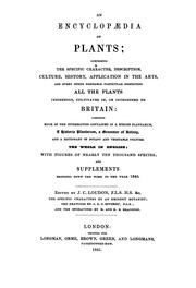 موسوعة النباتات. : تشمل الثقافة المحددة والتاريخ والتطبيق في الفنون وكل شيء آخر مرغوب فيه على وجه الخصوص مع احترام جميع النباتات الأصلية أو المزروعة أو المقدمة إلى بريطانيا: الجمع بين الكثير من المعلومات الواردة