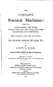 The Complete Practical Machinist: Embracing Lathe Work, Vise Work, Drills ...