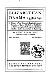 Elizabethan drama 1558-1642 : a history of the drama in England from the accession of Queen Elizabeth to the Closing of the theatres, to which is prefixed a résumé of the earlier drama from its beginnings