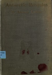Antarctic Penguins ; A Study Of Their Social Habits, By Dr. G. Murray Levick