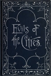 Evils Of The Cities : A Series Of Practical And Popular Discourses Delivered In The Brooklyn Tabernacle