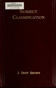Subject Classification, With Tables, Indexes, Etc., For The Subdivision Of Subjects