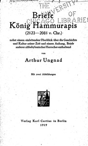 Briefe König Hammurapis (2123-2081 v. Chr.) nebst einem einleitenden Überblick über die Geschichte und Kultur seiner Zeit und einem Anhang, Briefe anderer altbabylonischer Herrscher enthaltend