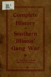 Complete History Of Southern Illinois' Gang War : The True Story Of Southern Illinois Gang Warfare