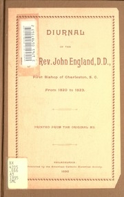 Diurnal Of The Right Rev. John England, D.d., First Bishop Of Charleston, S.c., From 1820 To 1823