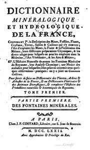 Dictionnaire minéralogique et hydrologique de la France : pour servir de suite au dictionnaire des plantes, arbres & arbustes de laFrance, & au dictionnaire vétérinaire & des animaux domestiques, & completter l'histoire des producitons naturelles & éc