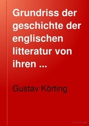 Grundriss der geschichte der englischen litteratur von ihren anfängen bis zur gegenwart