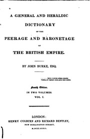 A General And Heraldic Dictionary Of The Peerage And Baronetage Of The British Empire