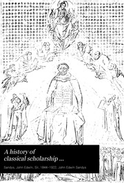 A History Of Classical Scholarship ..