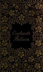England's Helicon, A Collection Or Lyrical And Pastoral Poems: Published In 1600