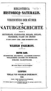 Bibliotheca historico-naturalis. Verzeichniss der bücher über naturgeschichte, welche in Deutschland, Scandinavien, Holland, England, Frankreich, Italien und Spanien in den jahren 1700-1846 erschienen sind
