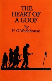 The Heart Of A Goof / By P. G. Wodehouse