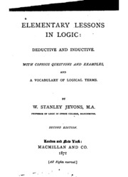 Elementary Lessons In Logic: Deductive And Inductive. With Copious Questions And Examples, And A ...