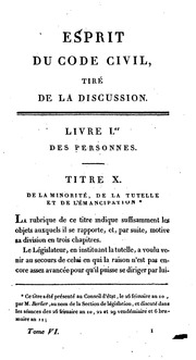 Esprit du code Napoléon, tiré de la discussion, ou Conférence historique, analytique et raisonnée du projet de code civil, des observations des tribunaux, des procès-verbaux du conseil d'état, des observations du tribunat, des exposés de motifs, de