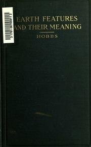 Earth Features And Their Meaning; An Introduction To Geology For The Student And The General Reader